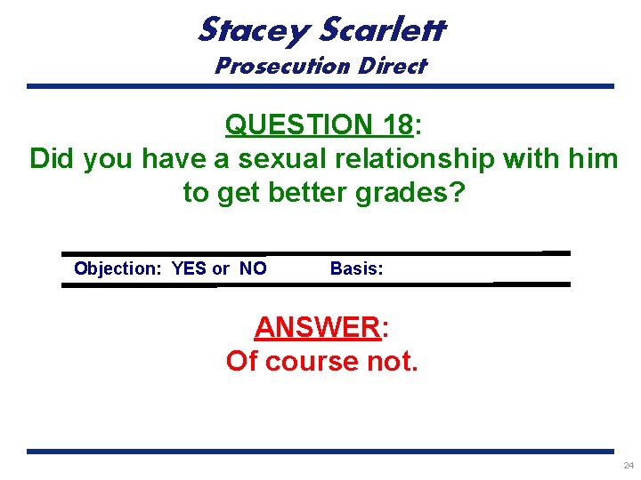 Stacey Scarlett Prosecution Direct QUESTION 18: Did you have a sexual relationship with him