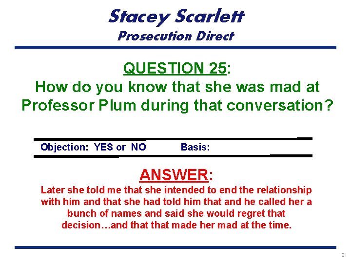 Stacey Scarlett Prosecution Direct QUESTION 25: How do you know that she was mad