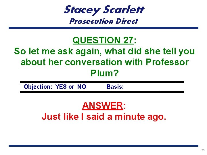 Stacey Scarlett Prosecution Direct QUESTION 27: So let me ask again, what did she