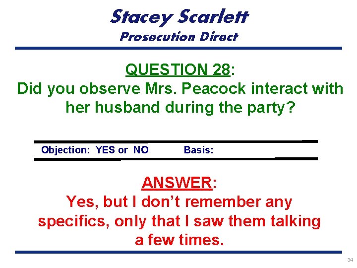 Stacey Scarlett Prosecution Direct QUESTION 28: Did you observe Mrs. Peacock interact with her