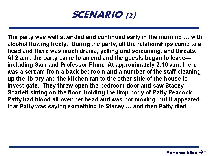SCENARIO (2) The party was well attended and continued early in the morning …