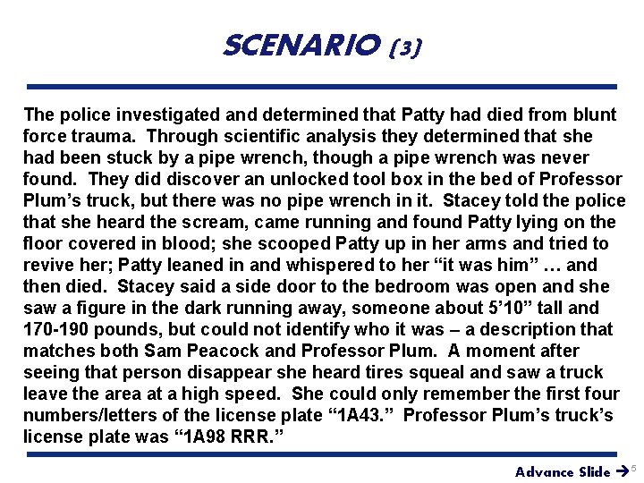 SCENARIO (3) The police investigated and determined that Patty had died from blunt force