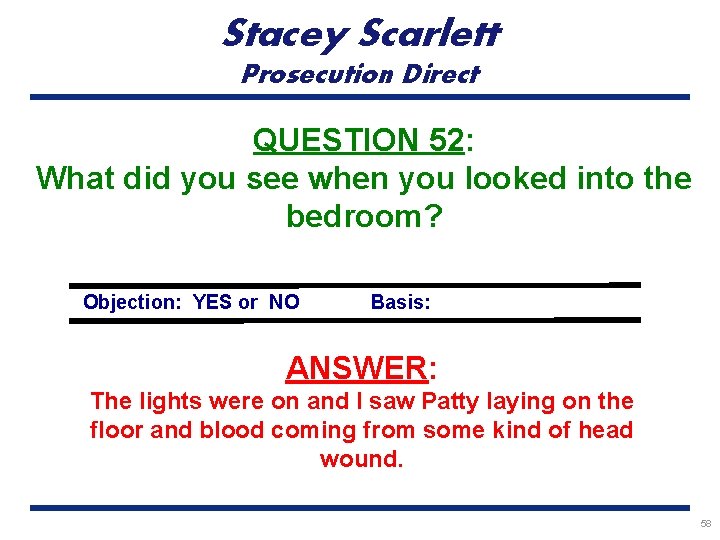 Stacey Scarlett Prosecution Direct QUESTION 52: What did you see when you looked into