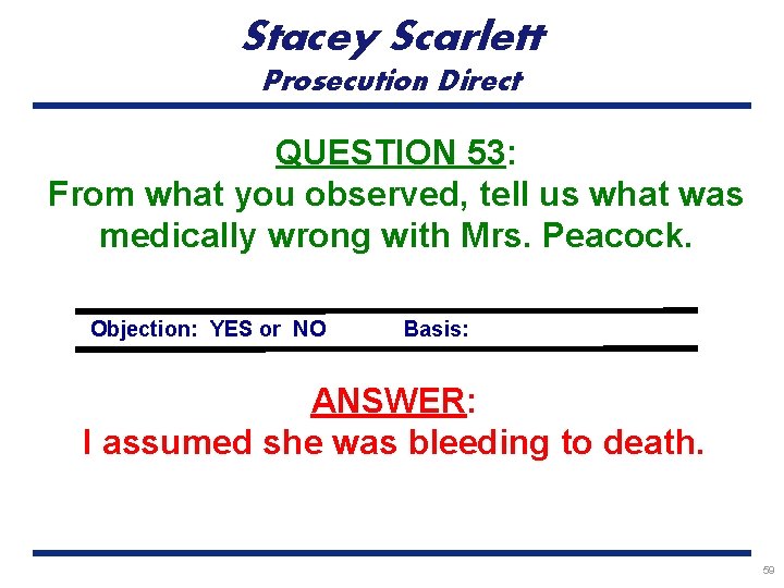 Stacey Scarlett Prosecution Direct QUESTION 53: From what you observed, tell us what was