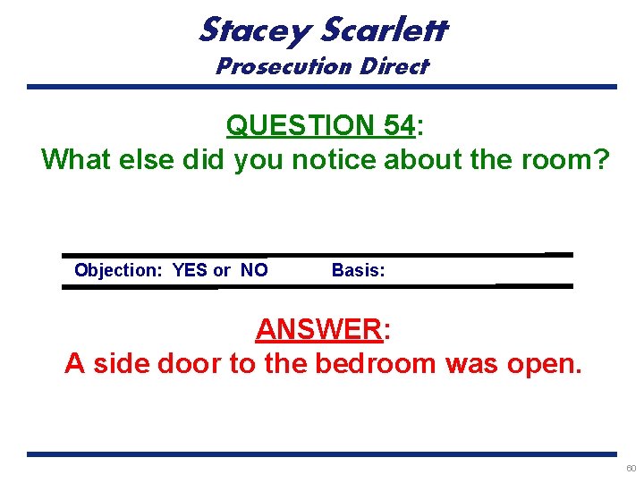 Stacey Scarlett Prosecution Direct QUESTION 54: What else did you notice about the room?
