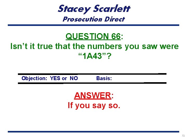 Stacey Scarlett Prosecution Direct QUESTION 66: Isn’t it true that the numbers you saw