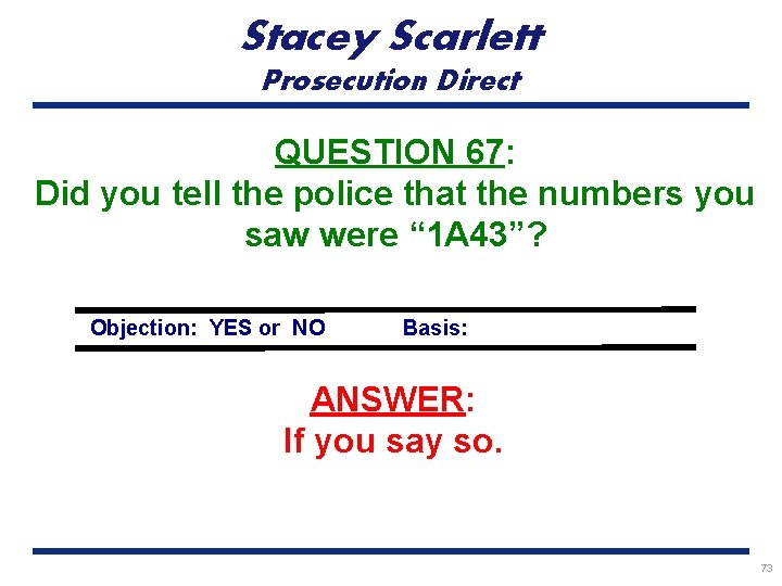 Stacey Scarlett Prosecution Direct QUESTION 67: Did you tell the police that the numbers