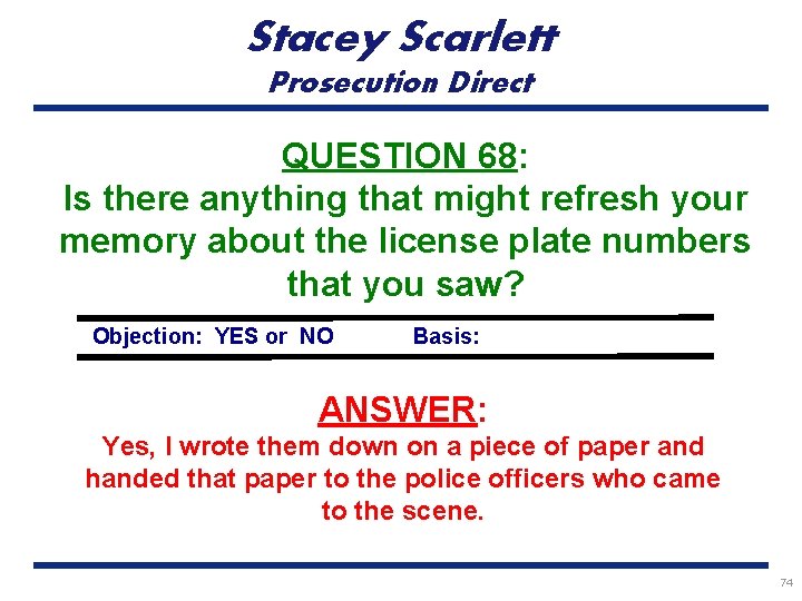Stacey Scarlett Prosecution Direct QUESTION 68: Is there anything that might refresh your memory