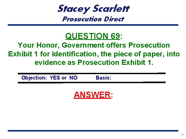 Stacey Scarlett Prosecution Direct QUESTION 69: Your Honor, Government offers Prosecution Exhibit 1 for