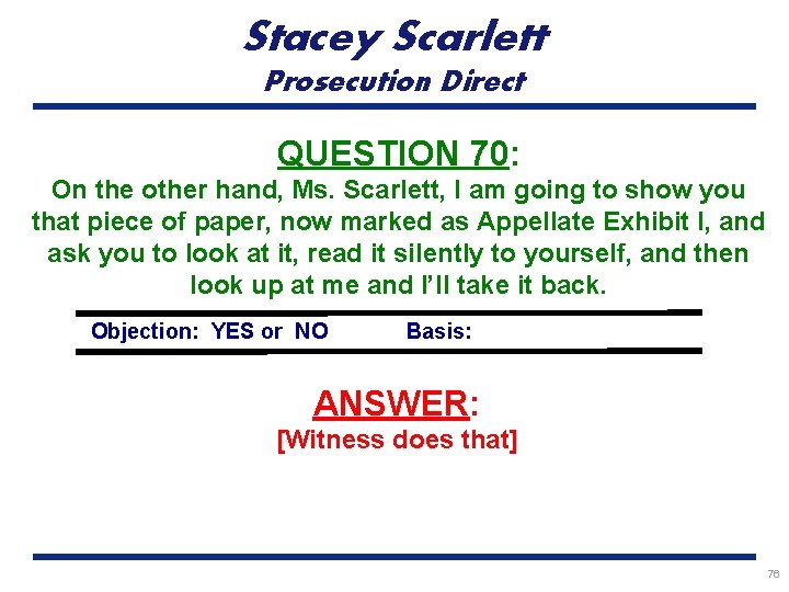 Stacey Scarlett Prosecution Direct QUESTION 70: On the other hand, Ms. Scarlett, I am