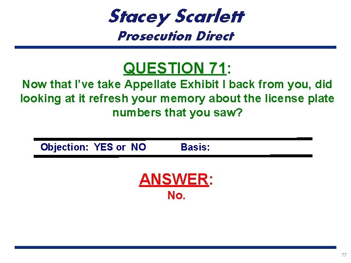 Stacey Scarlett Prosecution Direct QUESTION 71: Now that I’ve take Appellate Exhibit I back