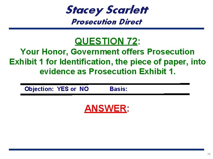Stacey Scarlett Prosecution Direct QUESTION 72: Your Honor, Government offers Prosecution Exhibit 1 for