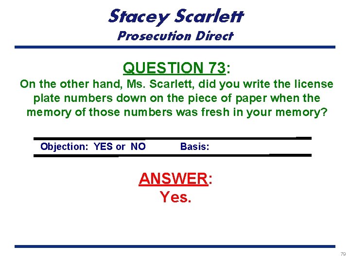 Stacey Scarlett Prosecution Direct QUESTION 73: On the other hand, Ms. Scarlett, did you