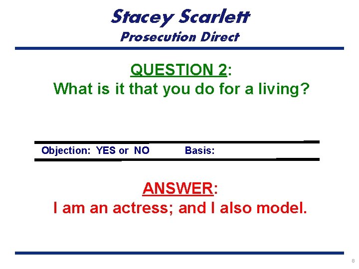 Stacey Scarlett Prosecution Direct QUESTION 2: What is it that you do for a