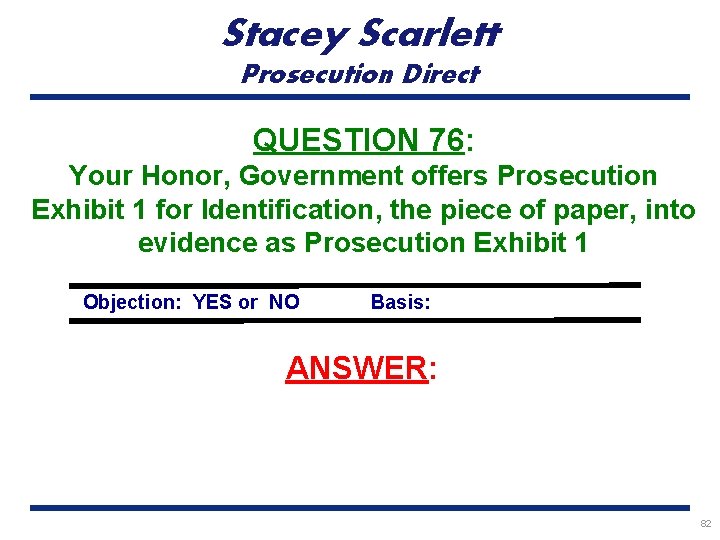 Stacey Scarlett Prosecution Direct QUESTION 76: Your Honor, Government offers Prosecution Exhibit 1 for