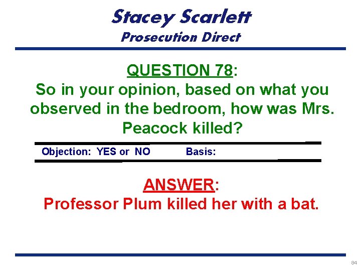 Stacey Scarlett Prosecution Direct QUESTION 78: So in your opinion, based on what you