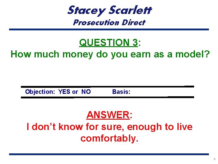 Stacey Scarlett Prosecution Direct QUESTION 3: How much money do you earn as a