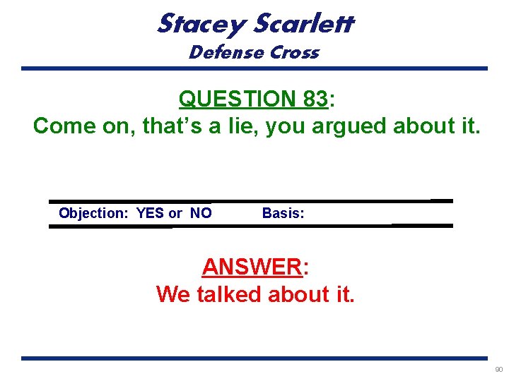 Stacey Scarlett Defense Cross QUESTION 83: Come on, that’s a lie, you argued about