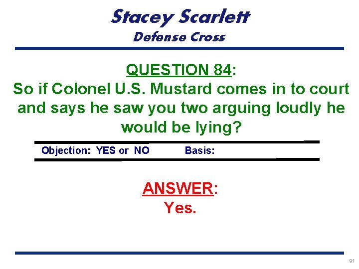 Stacey Scarlett Defense Cross QUESTION 84: So if Colonel U. S. Mustard comes in