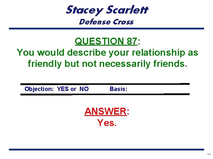 Stacey Scarlett Defense Cross QUESTION 87: You would describe your relationship as friendly but