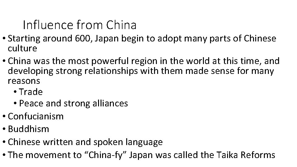 Influence from China • Starting around 600, Japan begin to adopt many parts of