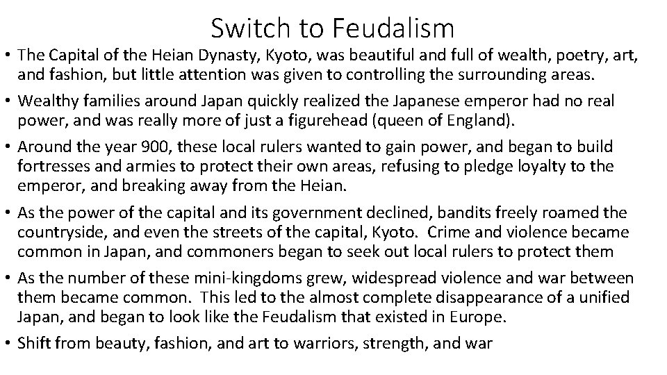 Switch to Feudalism • The Capital of the Heian Dynasty, Kyoto, was beautiful and
