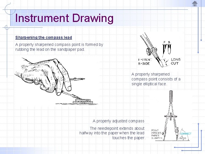 Instrument Drawing Sharpening the compass lead A properly sharpened compass point is formed by