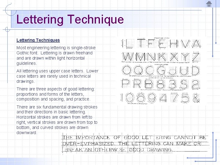 Lettering Techniques Most engineering lettering is single-stroke Gothic font. Lettering is drawn freehand are