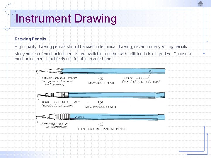 Instrument Drawing Pencils High-quality drawing pencils should be used in technical drawing, never ordinary