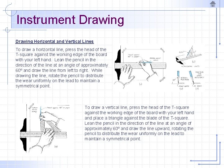 Instrument Drawing Horizontal and Vertical Lines To draw a horizontal line, press the head