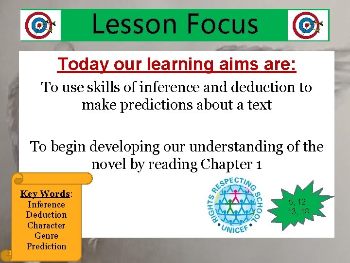 Lesson Focus Today our learning aims are: To use skills of inference and deduction