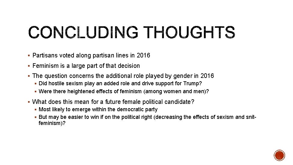 § Partisans voted along partisan lines in 2016 § Feminism is a large part