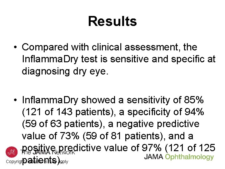 Results • Compared with clinical assessment, the Inflamma. Dry test is sensitive and specific