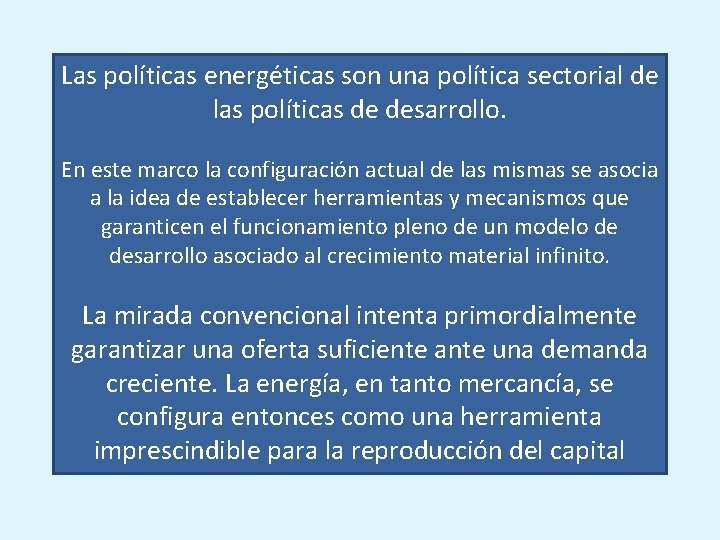 Las políticas energéticas son una política sectorial de las políticas de desarrollo. En este