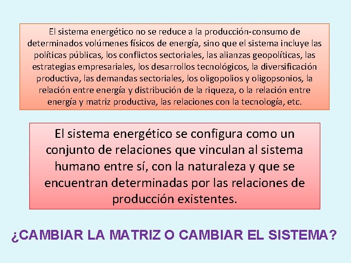 El sistema energético no se reduce a la producción-consumo de determinados volúmenes físicos de