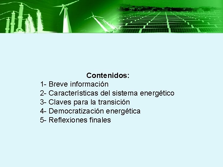 Contenidos: 1 - Breve información 2 - Características del sistema energético 3 - Claves