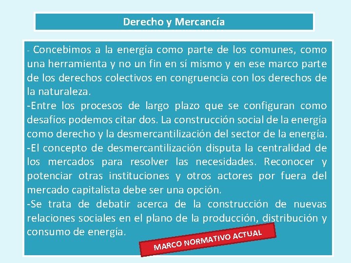 Derecho y Mercancía Concebimos a la energía como parte de los comunes, como una