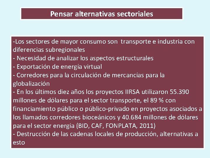 Pensar alternativas sectoriales -Los sectores de mayor consumo son transporte e industria con diferencias