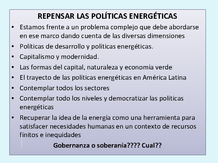 REPENSAR LAS POLÍTICAS ENERGÉTICAS • Estamos frente a un problema complejo que debe abordarse