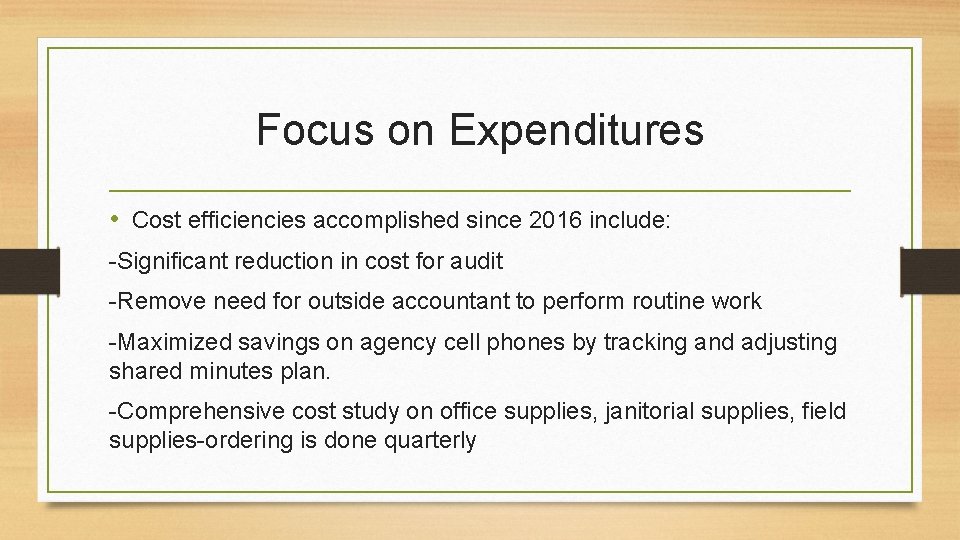 Focus on Expenditures • Cost efficiencies accomplished since 2016 include: -Significant reduction in cost