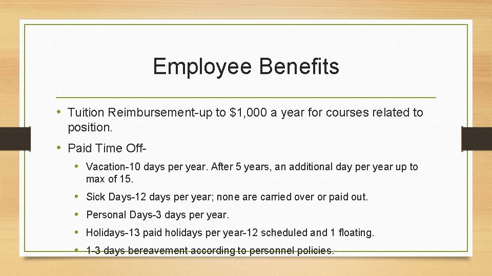 Employee Benefits • Tuition Reimbursement-up to $1, 000 a year for courses related to