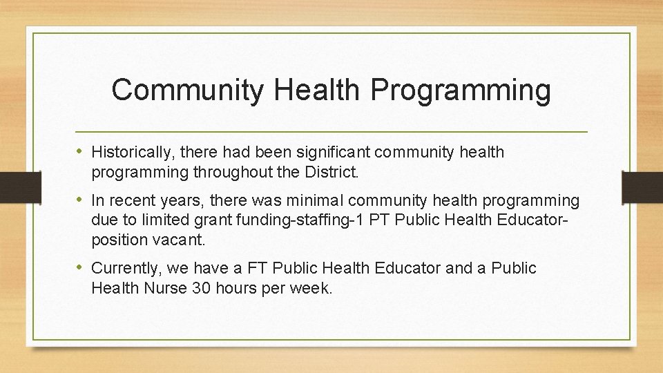 Community Health Programming • Historically, there had been significant community health programming throughout the