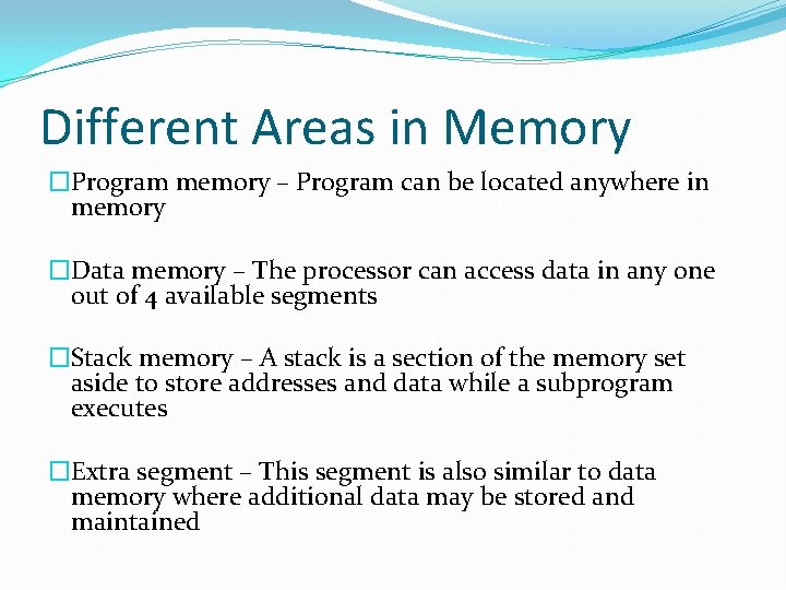 Different Areas in Memory �Program memory – Program can be located anywhere in memory