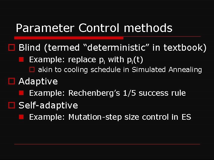 Parameter Control methods o Blind (termed “deterministic” in textbook) n Example: replace pi with