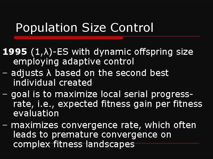 Population Size Control 1995 (1, λ)-ES with dynamic offspring size employing adaptive control –