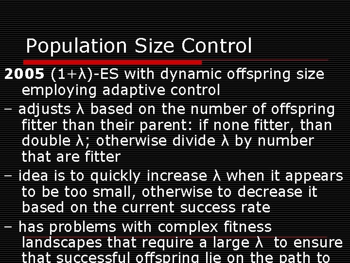 Population Size Control 2005 (1+λ)-ES with dynamic offspring size employing adaptive control – adjusts