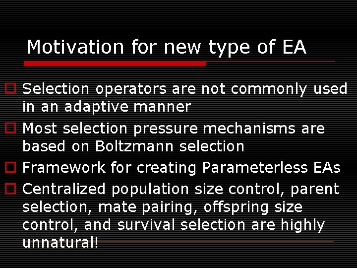 Motivation for new type of EA o Selection operators are not commonly used in