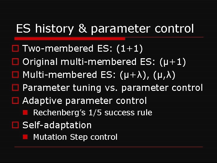 ES history & parameter control o o o Two-membered ES: (1+1) Original multi-membered ES: