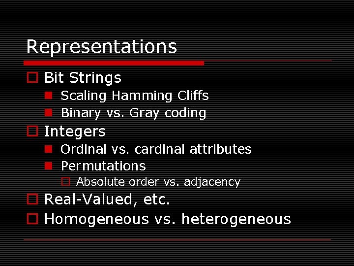 Representations o Bit Strings n Scaling Hamming Cliffs n Binary vs. Gray coding o