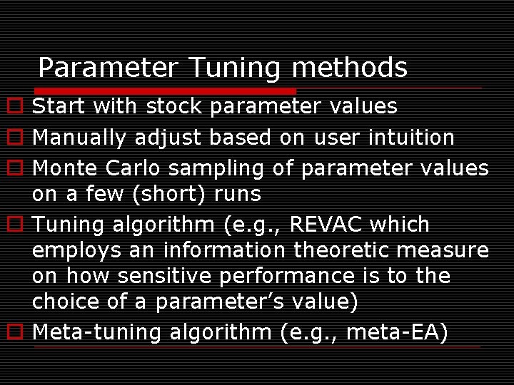 Parameter Tuning methods o Start with stock parameter values o Manually adjust based on